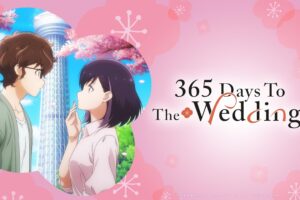 365 Days to the Wedding Season 1 Hindi Dubbed Episodes Download HD